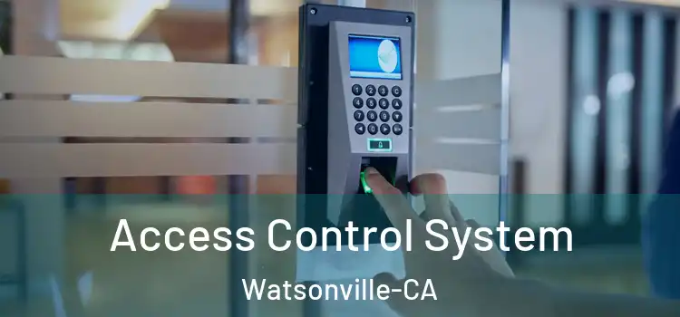 Access Control System Watsonville-CA