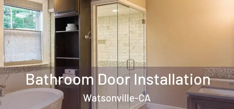  Bathroom Door Installation Watsonville-CA