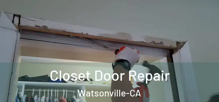 Closet Door Repair Watsonville-CA