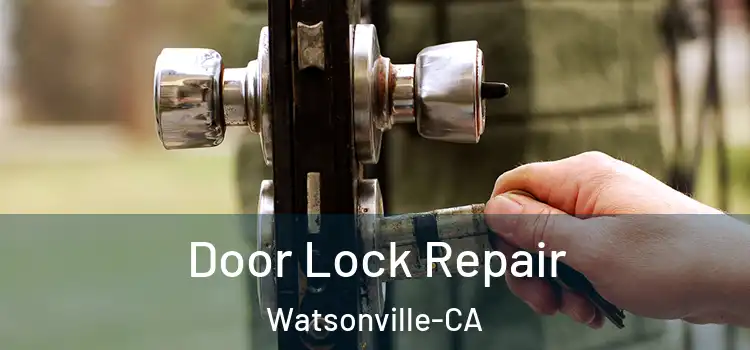 Door Lock Repair Watsonville-CA