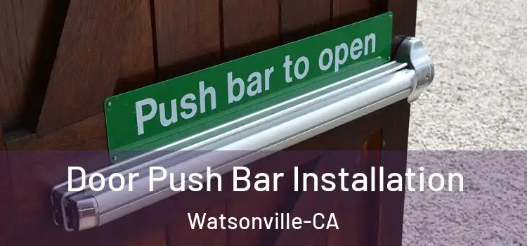  Door Push Bar Installation Watsonville-CA