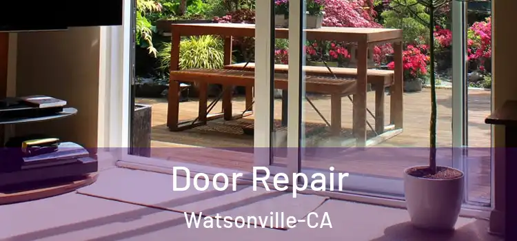  Door Repair Watsonville-CA