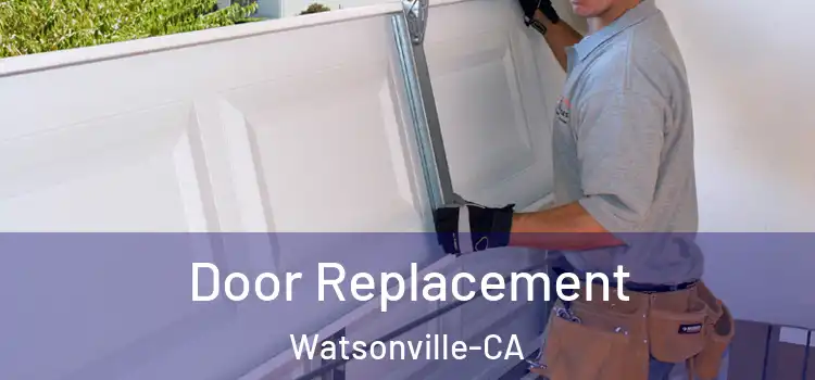 Door Replacement Watsonville-CA