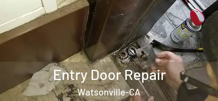 Entry Door Repair Watsonville-CA