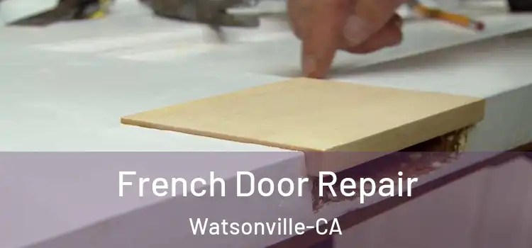French Door Repair Watsonville-CA