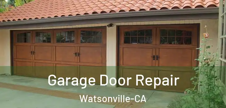 Garage Door Repair Watsonville-CA