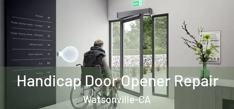  Handicap Door Opener Repair Watsonville-CA