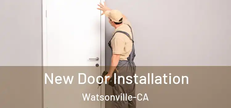  New Door Installation Watsonville-CA