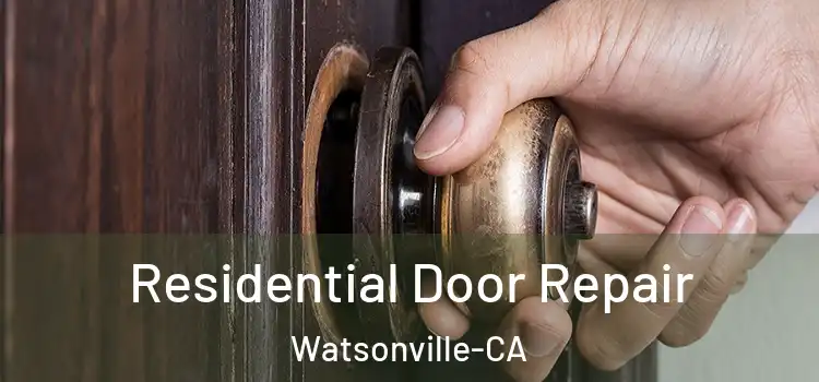 Residential Door Repair Watsonville-CA