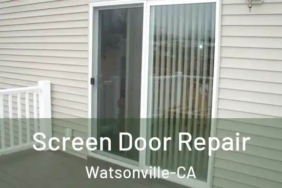 Screen Door Repair Watsonville-CA