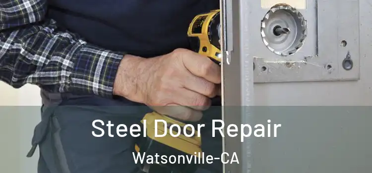 Steel Door Repair Watsonville-CA